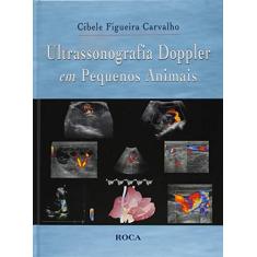 Imagem de Ultrassonografia Doppler Em Pequenos Animais - Cibele Figueira Carvalho - 9788572418164