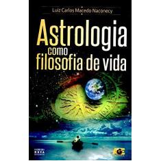 Imagem de Astrologia Como Filosofia de Vida - Naconecy, Luiz Carlos Macedo - 9788583431312