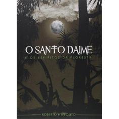Imagem de O Santo Daime e Os Espíritos da Floresta - Hyppolito, Roberto; - 9788592165406