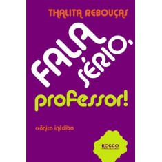 Imagem de Fala Sério , Professor ! - 2ª Ed. 2012 - Rebouças, Thalita - 9788579801037