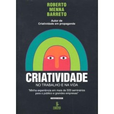 Imagem de Criatividade no Trabalho e na Vida - 3ª Ed. - Barreto, Roberto Menna - 9788532305367