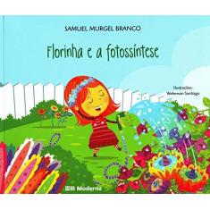Imagem de Florinha e a Fotossíntese - Col. Viramundo - Branco, Samuel Murgel; Branco, Samuel Murgel - 9788516071806
