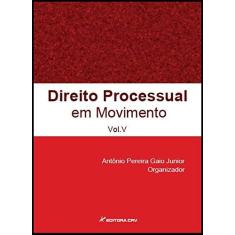 Imagem de Direito Processual Em Movimento Volume V - Antônio Pereira Gaio Júnior - 9788544404546