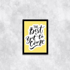 Imagem de Quadro Decorativo The Best Is Yet To Come 45x34cm