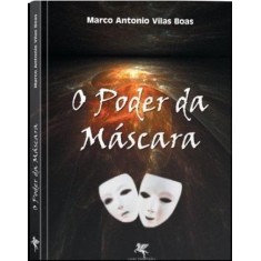 Imagem de O Poder da Máscara - Boas, Marco Antonio Vilas - 9788579842276