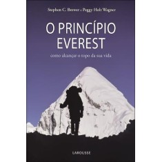 Imagem de O Princípio Everest - Como Alcançar o Topo da Sua Vida - Brewer, Stephen; Holt Wagner, Peggy - 9788576358305