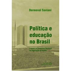Imagem de Política e Educação no Brasil. O Papel do Congresso Nacional na Legislação do Ensino - Capa Comum - 9788574963549
