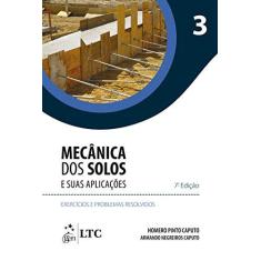 Imagem de Mecânica Dos Solos e Suas Aplicações - Exercícios e Problemas Resolvidos - Vol. 3 - 7ª Ed. 2015 - Caputo, Armando Negreiros; Caputo, Homero Pinto - 9788521623595