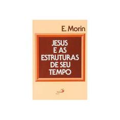 Imagem de Jesus e As Estruturas De Seu Tempo - Morin,emile - 9788534911788