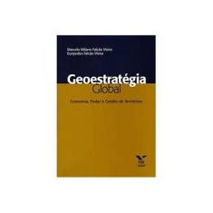 Imagem de Geoestratégia Global - Economia, Poder e Gestão de Territórios - Vieira, Eurípedes Falcão; Vieira, Marcelo Milano Falcao - 9788522506248