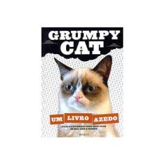 Imagem de Um Livro Azedo - Dicas e Atividades Para Você Ficar de Mal Com o Mundo - Grumpy Cat - 9788581741581