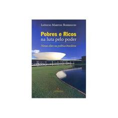 Imagem de Pobres e Ricos na Luta pelo Poder: Novas Elites na Política Brasileira - Leoncio Martins Rodrigues - 9788574752303