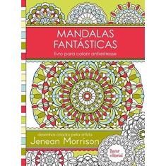 Imagem de Mandalas Fantásticas - Livro Para Colorir Antiestresse - Jenean Morrison - 9788563795106