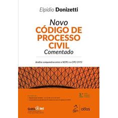 Imagem de Novo Código de Processo Civil Comentado: Análise comparativa entre o NCPC e o CPC/1973 - Elpídio Donizetti - 9788597016529