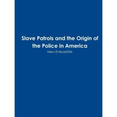 Imagem de Slave Patrols and the Orign of the Police in America
