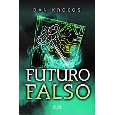 Imagem de Futuro Falso - Livro 3 - Krokos, Dan - 9788576839514