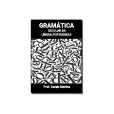 Imagem de Gramática Escolar da Língua Portuguesa - Prof. Sergio Martins - 9788556973733