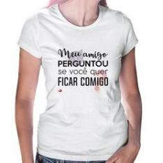 Imagem de Baby Look Meu Amigo Perguntou Se Você Quer Ficar Comigo - Foca Na Moda