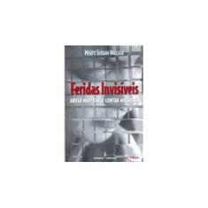 Imagem de Feridas Invisíveis - Abuso Não-Físico Contra Mulheres - Mary Susan Miller - 9788532306616