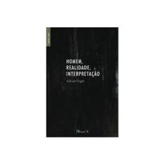 Imagem de Homem, Realidade, Interpretação - Gilvan Fogel - 9788574787992