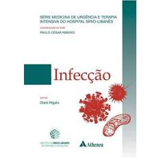 Imagem de Infecção - Série Medicina de Urgência e Terapia Intensiva do Hospital Sírio-Libanês - Paulo César Ribeiro - 9788574541136
