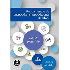 Imagem de Fundamentos de Psicofarmacologia de Stahl: Guia de Prescrição - Stephen M. Stahl - 9788582715291