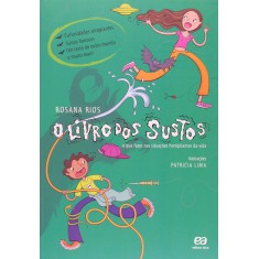 Imagem de O Livro dos Sustos - O que Fazer nas Situações Horripiantes da Vida - Rios, Rosana - 9788508099924