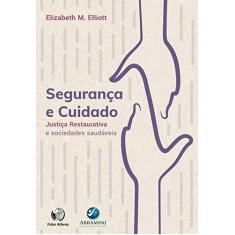 Imagem de Segurança e Cuidado. Justiça Restaurativa e Sociedades Saudáveis - Elizabeth M. Elliot - 9788560804351