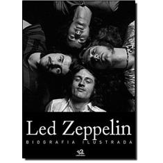 Imagem de Led Zeppelin. Biografia Ilustrada - Tim Hill - 9788538900764