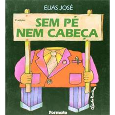 Imagem de Sem Pé Nem Cabeça - Conforme a Nova Ortografia - 4ª Ed. - José, Elias - 9788572080682