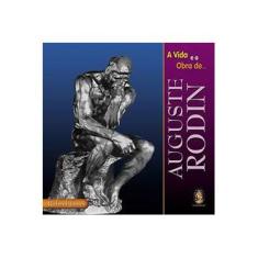 Imagem de A Vida e a Obra de Auguste Rodin - Richard Tames - 9788537000359