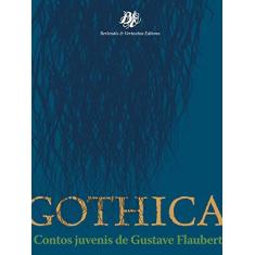 Imagem de Gothica: Contos Juvenis de Gustave Flaubert - Gustave Flaubert - 9788577230013