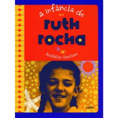 Imagem de A Infância de Ruth Rocha - 2ª Ed. 2012 - Nova Ortografia - Dantas, Audalio - 9788574167251