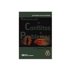 Imagem de Administração de Conflitos e Problemas em Segurança Privada - José Helder De Souza Andrade - 9788539900091
