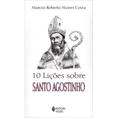 Imagem de 10 Lições Sobre Santo Agostinho - Costa, Marcos Roberto Nunes - 9788532643223