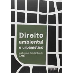 Imagem de Direito Ambiental e Urbanístico - Luiz Fernando Valladão Nogueira - 9788584251308