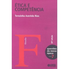 Imagem de Ética e Competência -7 Questões da Nossa Época - 20ª Ed.nova Ortografia - Rios, Terezinha Azeredo - 9788524917035