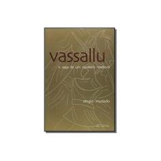Imagem de Vassallu - A Saga de um Cavaleiro Medieval - Mudado, Sérgio - 9788587770288