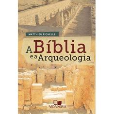 Imagem de Bíblia e a Arqueologia, A - Matthieu Richelle - 9788527506892