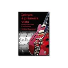 Imagem de Leitura A Primeira Vista - Para Guitarristas e Violonista - Guerzoni, Felipe - 9788574074382