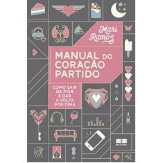 Imagem de Manual do Coração Partido - Como Sair da Pior e Dar A Volta Por Cima - Ramos, Mari - 9788546500543