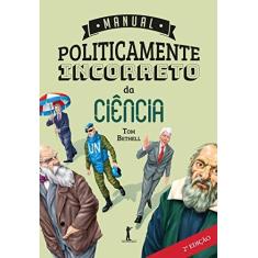 Imagem de Manual Politicamente Incorreto da Ciência - Tom Bethel - 9788595070455