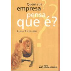 Imagem de Quem Sua Empresa Pensa que É? - Lígia Fascioni - 9788573934618