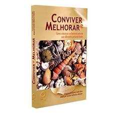 Imagem de Conviver E Melhorar. Como Lidar Com Os Encontros, Reencontros E Desencontros - Capa Comum - 9788586470059