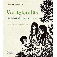 Imagem de Cordelendas - Histórias Indígenas Em Cordel - César Obeid - 9788510054607