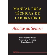 Imagem de Manual Roca Técnicas de Laboratório - Análise do Sêmen - A. T. Fazano, Francisco; Borges Jr., Edson; Neves, Paulo Augusto - 9788572418850