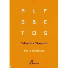 Imagem de Alfabetos - Caligrafia e Tipologia - Heitlinger, Paulo - 9789725765661