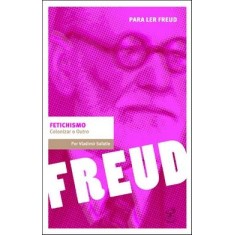 Imagem de Fetichismo - Colonizar o Outro - Safatle, Vladimir - 9788520008614