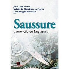 Imagem de Saussure - A Invenção da Linguística - Fiorin, José Luiz; Flores, Valdir Do Nascimento; Barbisan, Leci Borges - 9788572448031