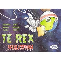 Imagem de Tê Rex: spoilerfobia: Volume 1 - Marcel Ibaldo - 9788554470340